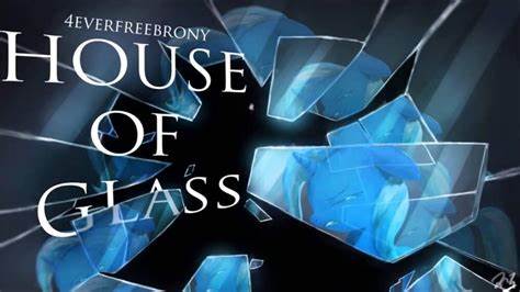 [4EverfreeBrony][单曲] House of Glass (2017)|EquestriaMemory