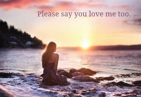 Please Say You Love Me Too Pictures, Photos, and Images for Facebook, Tumblr, Pinterest, and Twitter