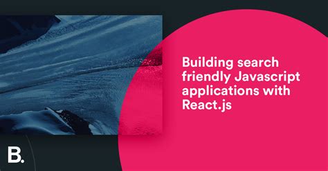 SEO-friendly React JS - Why React JS is a good choice