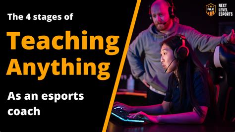 The 4 Stages Of Teaching Anything As An Esports Coach
