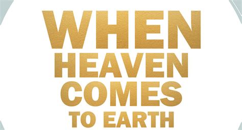 WHEN HEAVEN MEETS EARTH