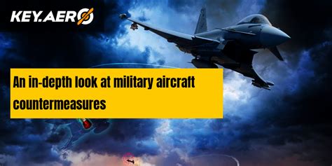 An in-depth look at military aircraft countermeasures