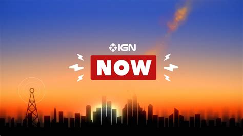 Introducing IGN Now, IGN