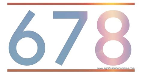 QUE SIGNIFICA EL NÚMERO 678 - Significado de los Números
