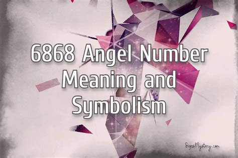 Angel Number 6868 : Meaning and Symbolism » AngelsNumbers