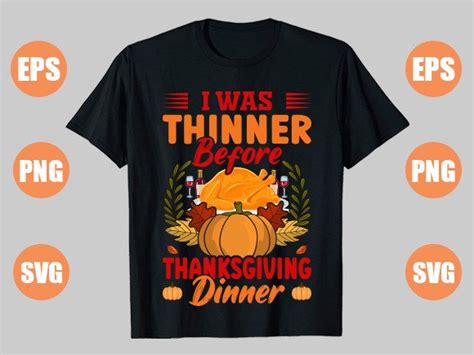 I Was Thinner Before Thanksgiving Graphic by artshirtgallery · Creative ...