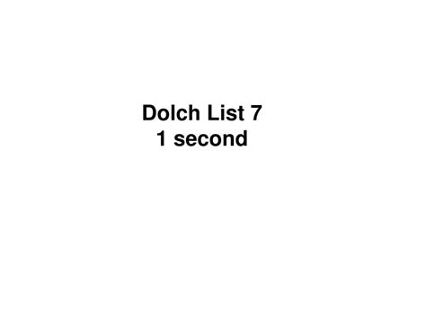 PPT - Dolch List 7 1 second PowerPoint Presentation, free download - ID ...