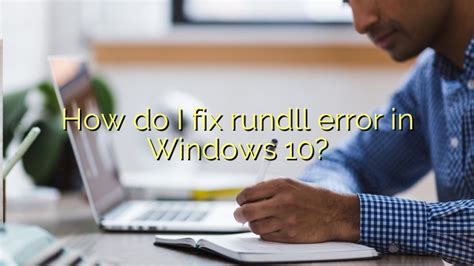Introduction to Rundll32 and Ways to Fix Rundll32 Error - MiniTool