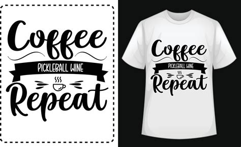 coffee pickleball wine repeat typographic t shirt design vector for ...