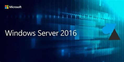 Windows Server 2016 : installer l