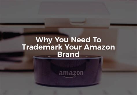 Your Guide to Amazon Brand Protection and Trademark - E-Commerce Galaxy