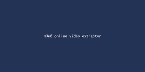 m3u8视频下载合并工具下载_m3u8视频下载合并工具免费版官方下载(暂未上线)-华军软件园