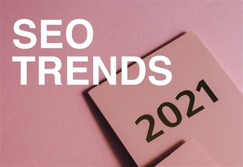 4 most important SEO trends for 2021 you need to know